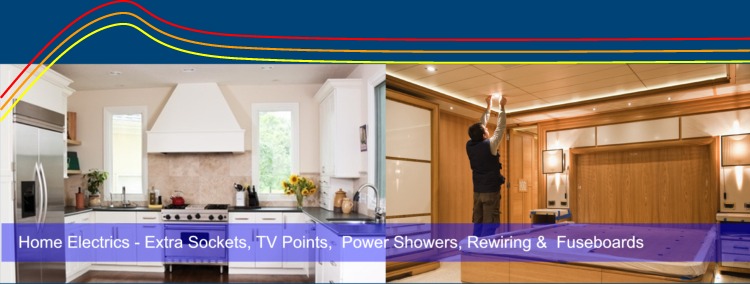 Home Electrician services  - extra sockets, TV points, Power Showers, Rewiring & Fuseboards